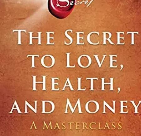 The Secret to Love, Health, and Money – Rhonda ByrneAvailable in Kindle; Audiobook; and Paperback, Hardback, Video and Online